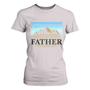 Funny Christian Father T Shirt For Women The Righteous Man Walks In His Integrity Fathers Day TS11 Ice Gray Print Your Wear