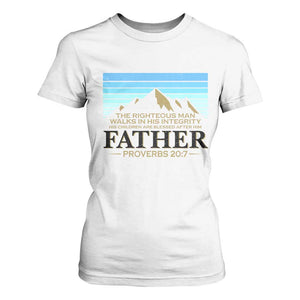 Funny Christian Father T Shirt For Women The Righteous Man Walks In His Integrity Fathers Day TS11 White Print Your Wear
