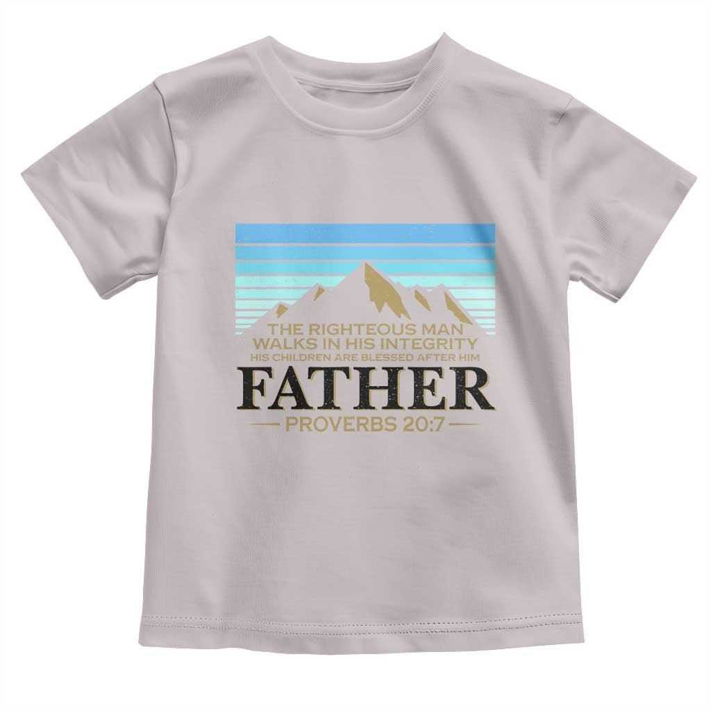 Funny Christian Father Toddler T Shirt The Righteous Man Walks In His Integrity Fathers Day TS11 Ice Gray Print Your Wear