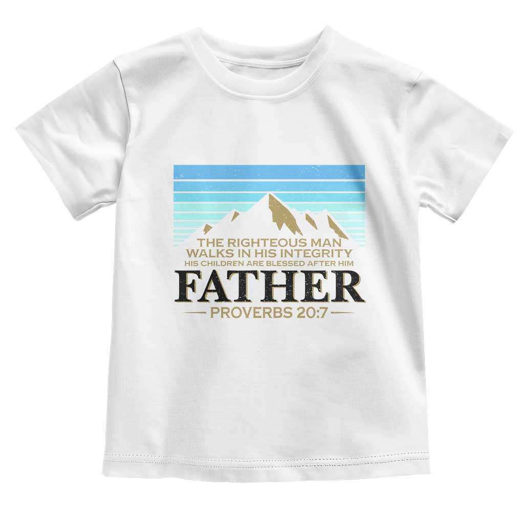 Funny Christian Father Toddler T Shirt The Righteous Man Walks In His Integrity Fathers Day TS11 White Print Your Wear
