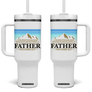 Funny Christian Father Tumbler With Handle The Righteous Man Walks In His Integrity Fathers Day TS11 One Size: 40 oz White Print Your Wear