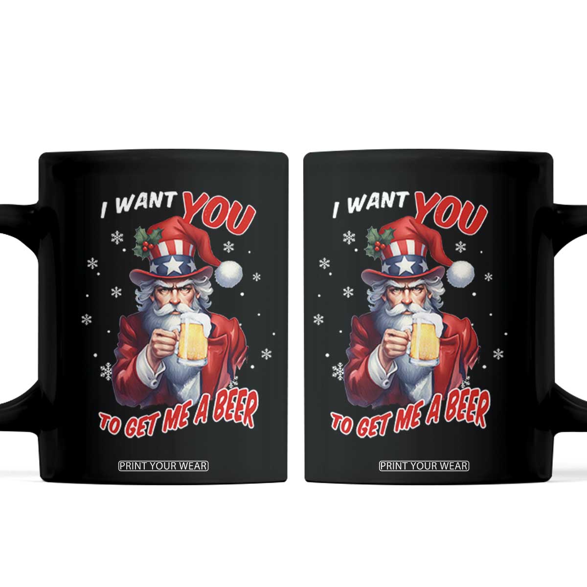 Funny Christmas Beer Coffee Mug I Want You To Get Me A Beer Santa Uncle Sam TS11 Black Print Your Wear