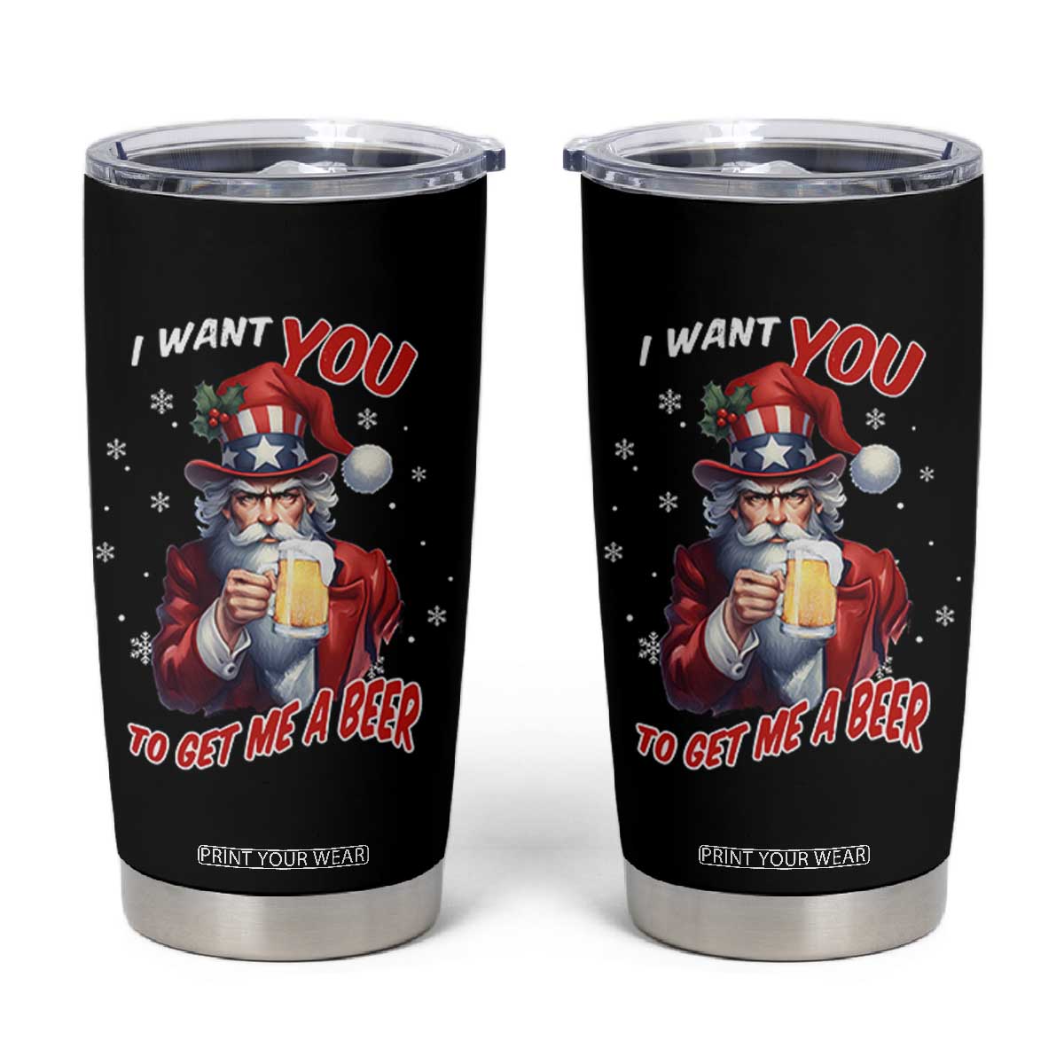 Funny Christmas Beer Tumbler Cup I Want You To Get Me A Beer Santa Uncle Sam TS11 Black Print Your Wear