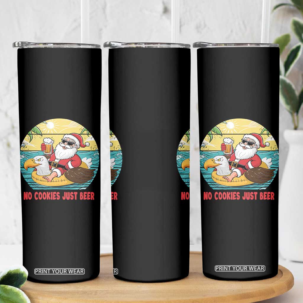 Funny Christmas In July Skinny Tumbler No Cookies Just Beer Santa Summer Season Eagle Float TS11 Print Your Wear