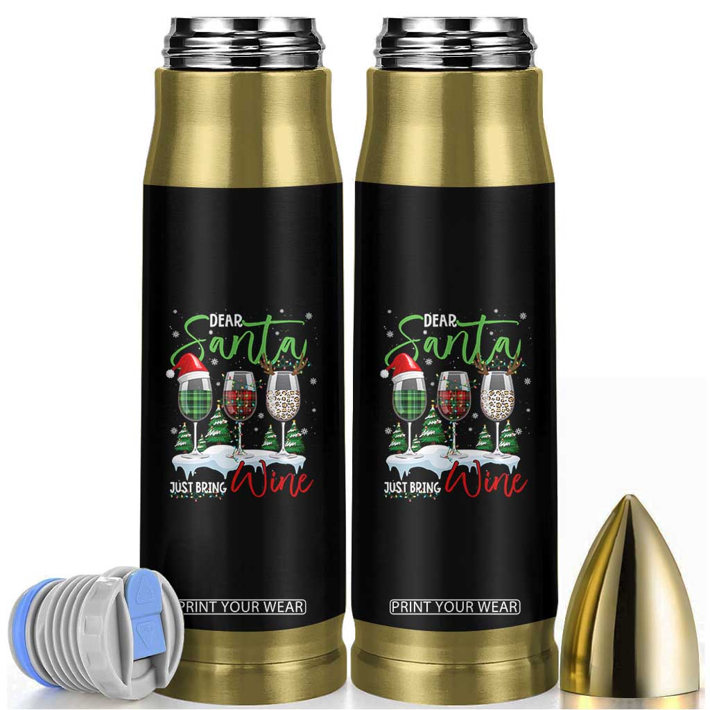 Funny Christmas Wine Bullet Tumbler Dear Santa Just Bring Wine Winter Holiday TS11 Black Print Your Wear