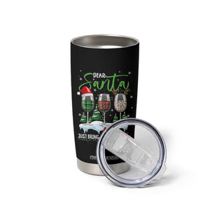 Funny Christmas Wine Tumbler Cup Dear Santa Just Bring Wine Winter Holiday TS11 Print Your Wear