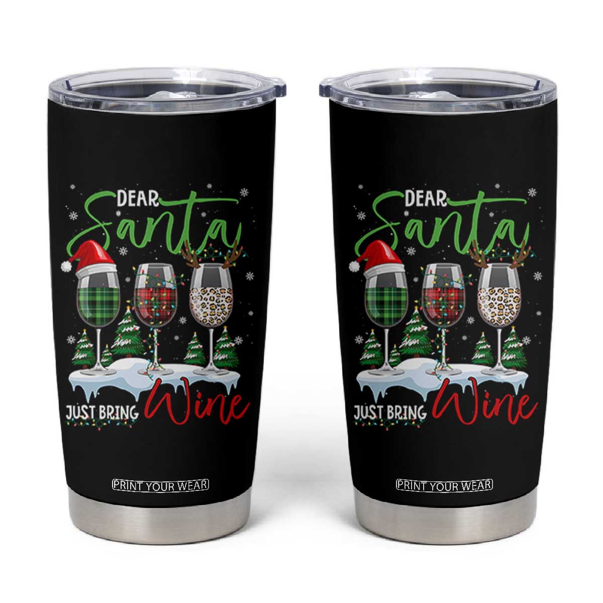Funny Christmas Wine Tumbler Cup Dear Santa Just Bring Wine Winter Holiday TS11 Black Print Your Wear