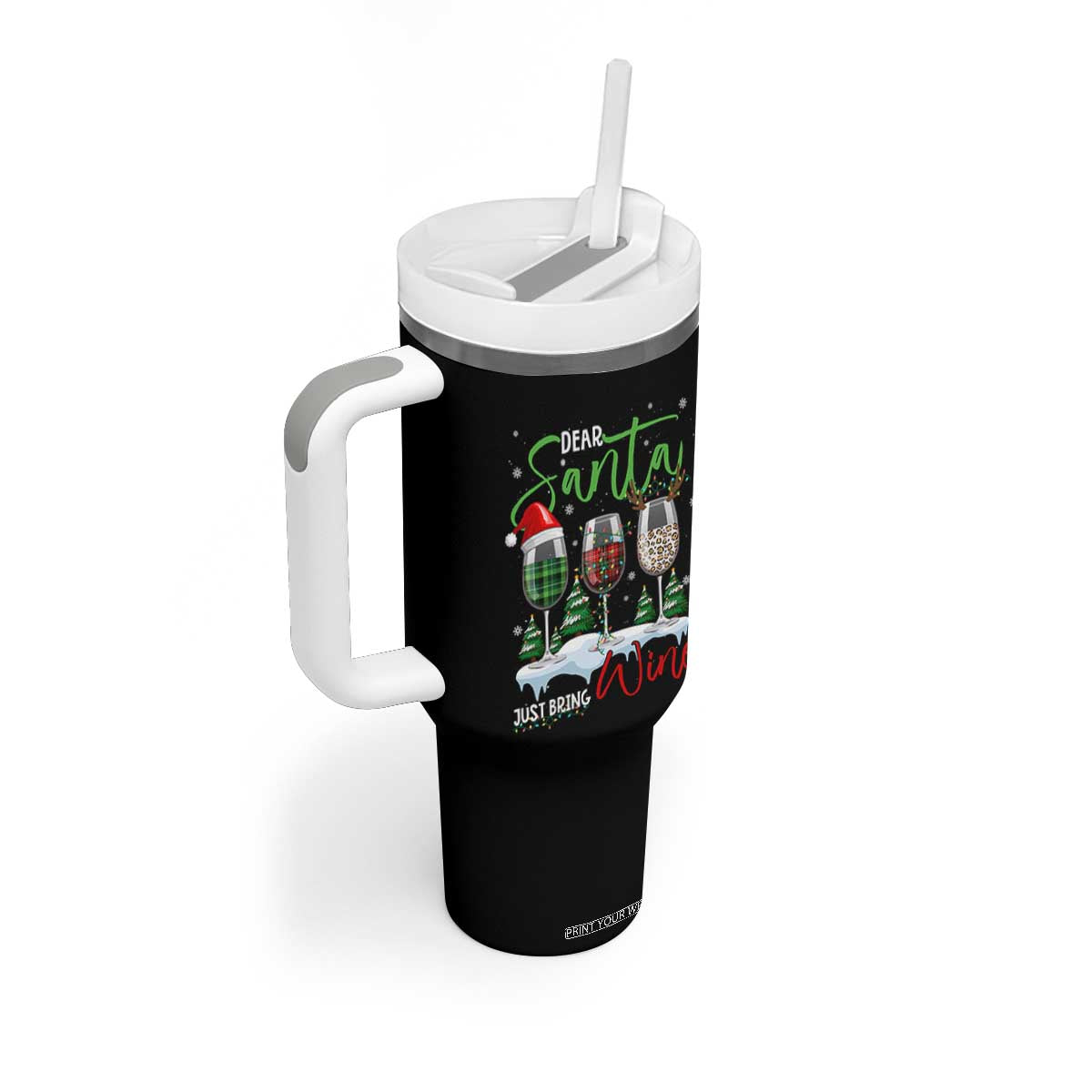 Funny Christmas Wine Tumbler With Handle Dear Santa Just Bring Wine Winter Holiday TS11 Print Your Wear