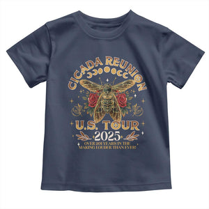 Funny Cicada Reunion US Tour 2025 Toddler T Shirt Over 201 Years In The Making Louder Than Ever TS11 Navy Print Your Wear