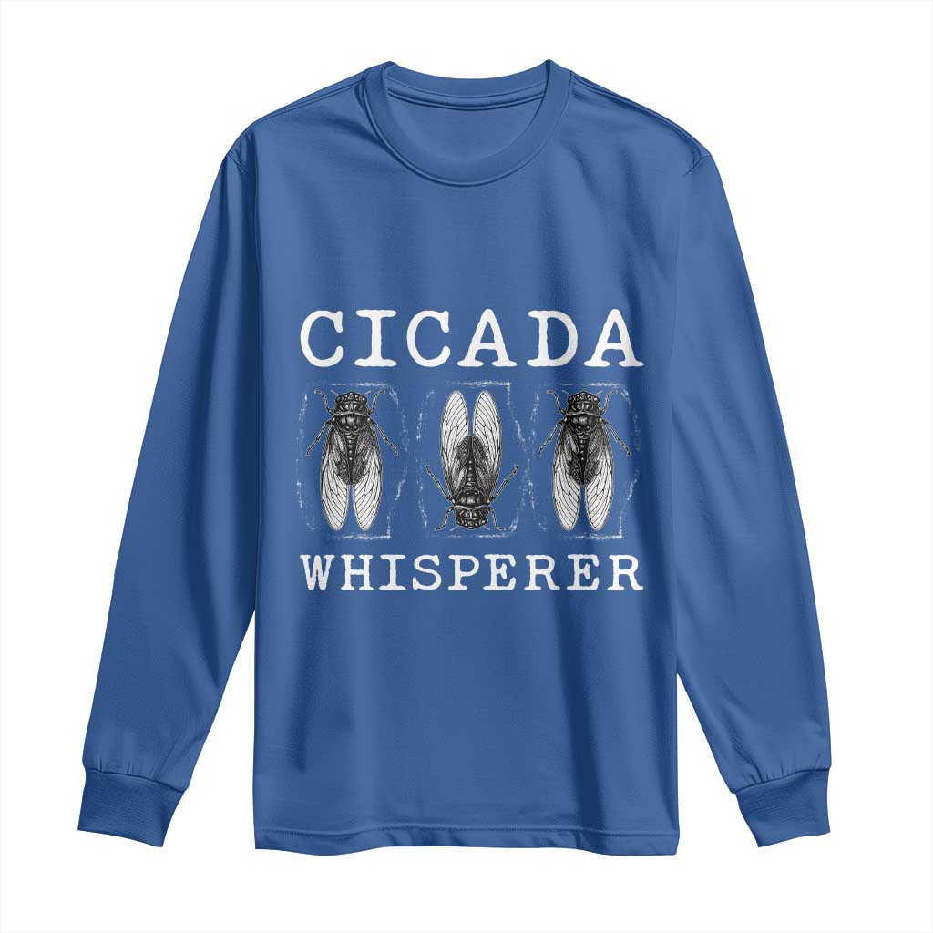 Funny Cicada Whisperer Long Sleeve Shirt Periodical Cicada Swarm TS11 Royal Blue Print Your Wear