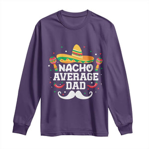 Funny Cinco De Mayo Father's Day Mexican Long Sleeve Shirt Nacho Average Dad Sombrero Hat TS11 Purple Print Your Wear