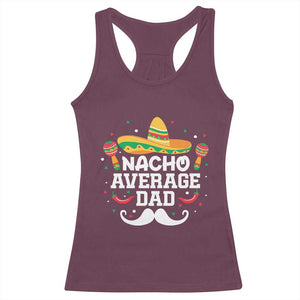 Funny Cinco De Mayo Father's Day Mexican Racerback Tank Top Nacho Average Dad Sombrero Hat TS11 Maroon Print Your Wear