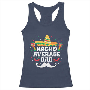 Funny Cinco De Mayo Father's Day Mexican Racerback Tank Top Nacho Average Dad Sombrero Hat TS11 Navy Print Your Wear