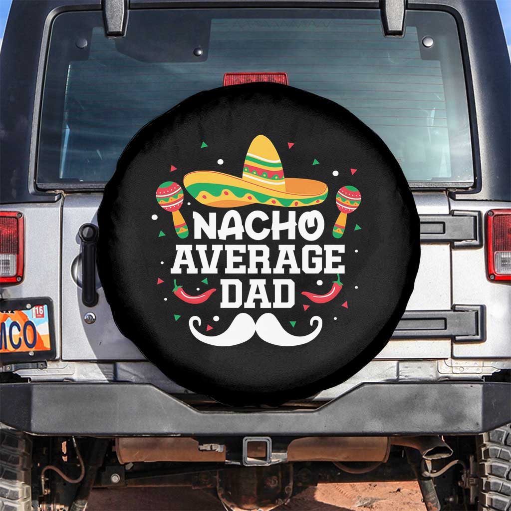 Funny Cinco De Mayo Father's Day Mexican Spare Tire Cover Nacho Average Dad Sombrero Hat TS11 No hole Black Print Your Wear