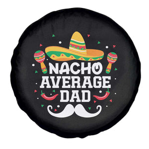 Funny Cinco De Mayo Father's Day Mexican Spare Tire Cover Nacho Average Dad Sombrero Hat TS11 Print Your Wear