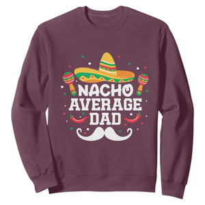 Funny Cinco De Mayo Father's Day Mexican Sweatshirt Nacho Average Dad Sombrero Hat TS11 Maroon Print Your Wear