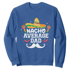 Funny Cinco De Mayo Father's Day Mexican Sweatshirt Nacho Average Dad Sombrero Hat TS11 Royal Blue Print Your Wear