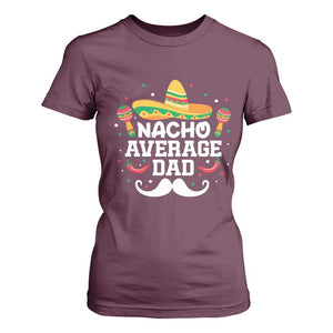 Funny Cinco De Mayo Father's Day Mexican T Shirt For Women Nacho Average Dad Sombrero Hat TS11 Maroon Print Your Wear