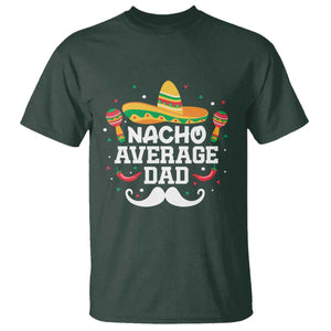 Funny Cinco De Mayo Father's Day Mexican T Shirt Nacho Average Dad Sombrero Hat TS11 Dark Forest Green Print Your Wear