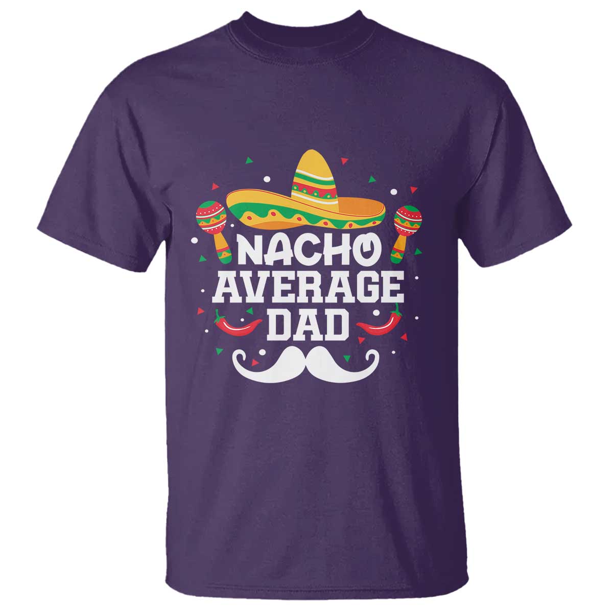 Funny Cinco De Mayo Father's Day Mexican T Shirt Nacho Average Dad Sombrero Hat TS11 Purple Print Your Wear