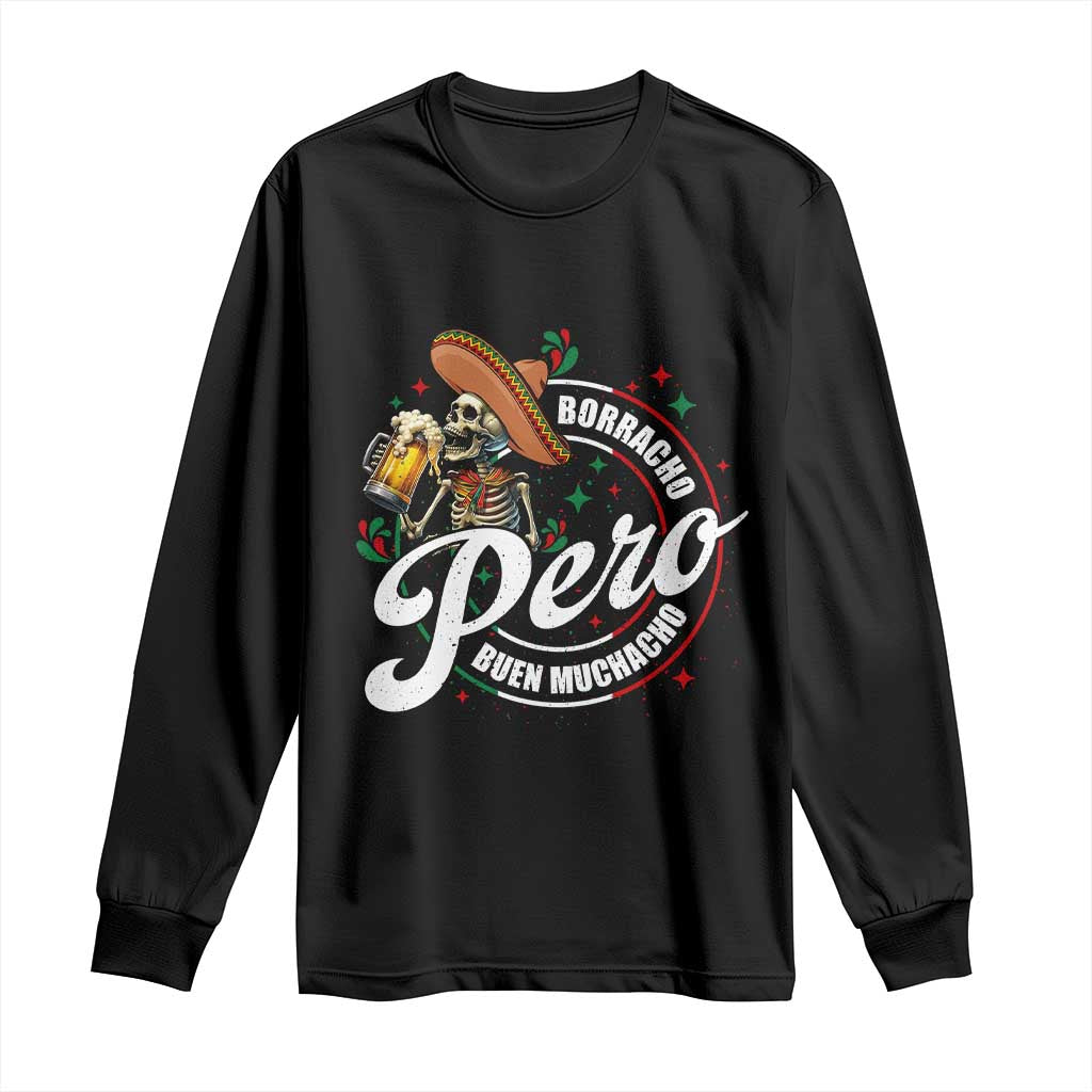 Funny Cinco De Mayo Long Sleeve Shirt Borracho Pero Buen Muchacho Mexican Skeleton With Beers TS11 Black Print Your Wear