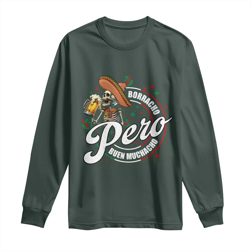 Funny Cinco De Mayo Long Sleeve Shirt Borracho Pero Buen Muchacho Mexican Skeleton With Beers TS11 Dark Forest Green Print Your Wear