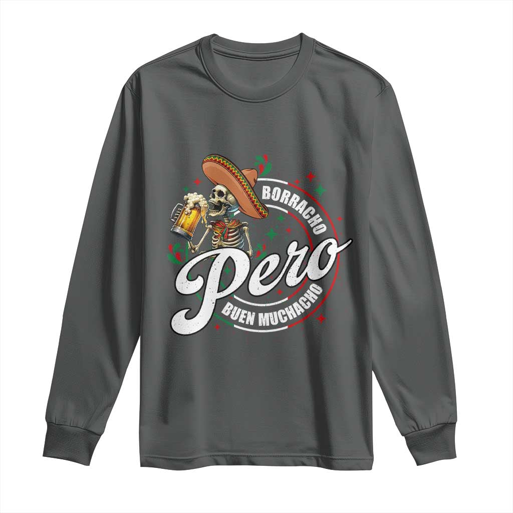 Funny Cinco De Mayo Long Sleeve Shirt Borracho Pero Buen Muchacho Mexican Skeleton With Beers TS11 Dark Heather Print Your Wear
