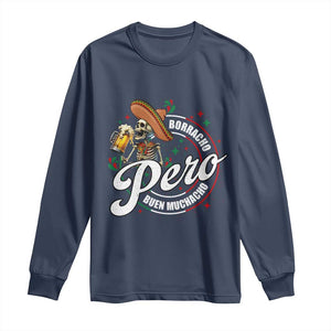 Funny Cinco De Mayo Long Sleeve Shirt Borracho Pero Buen Muchacho Mexican Skeleton With Beers TS11 Navy Print Your Wear