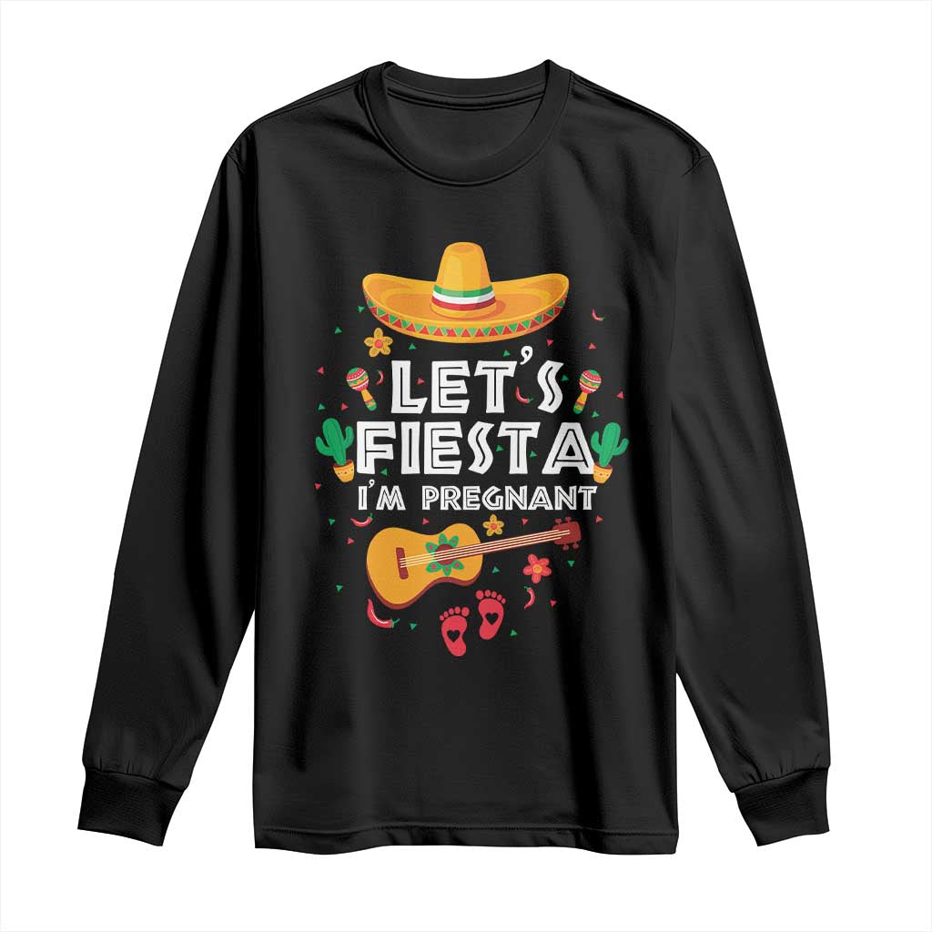 Funny Cinco De Mayo Pregnancy Announcement Long Sleeve Shirt Let's Fiesta I'm Pregnant Mexico Festival TS11 Black Print Your Wear