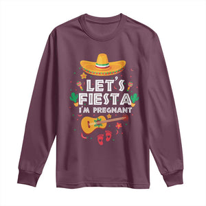 Funny Cinco De Mayo Pregnancy Announcement Long Sleeve Shirt Let's Fiesta I'm Pregnant Mexico Festival TS11 Maroon Print Your Wear