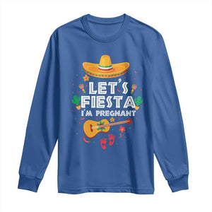 Funny Cinco De Mayo Pregnancy Announcement Long Sleeve Shirt Let's Fiesta I'm Pregnant Mexico Festival TS11 Royal Blue Print Your Wear