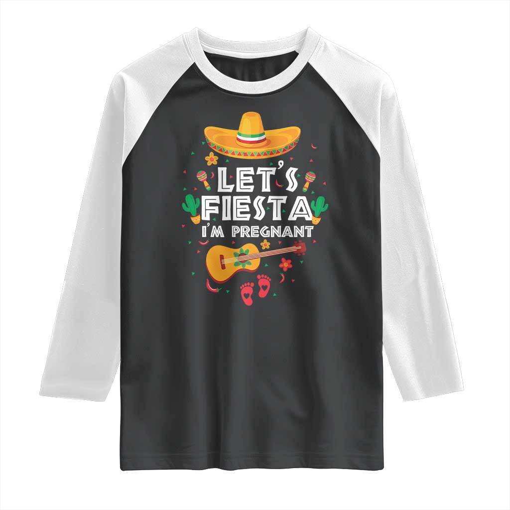 Funny Cinco De Mayo Pregnancy Announcement Raglan Shirt Let's Fiesta I'm Pregnant Mexico Festival TS11 Black White Print Your Wear