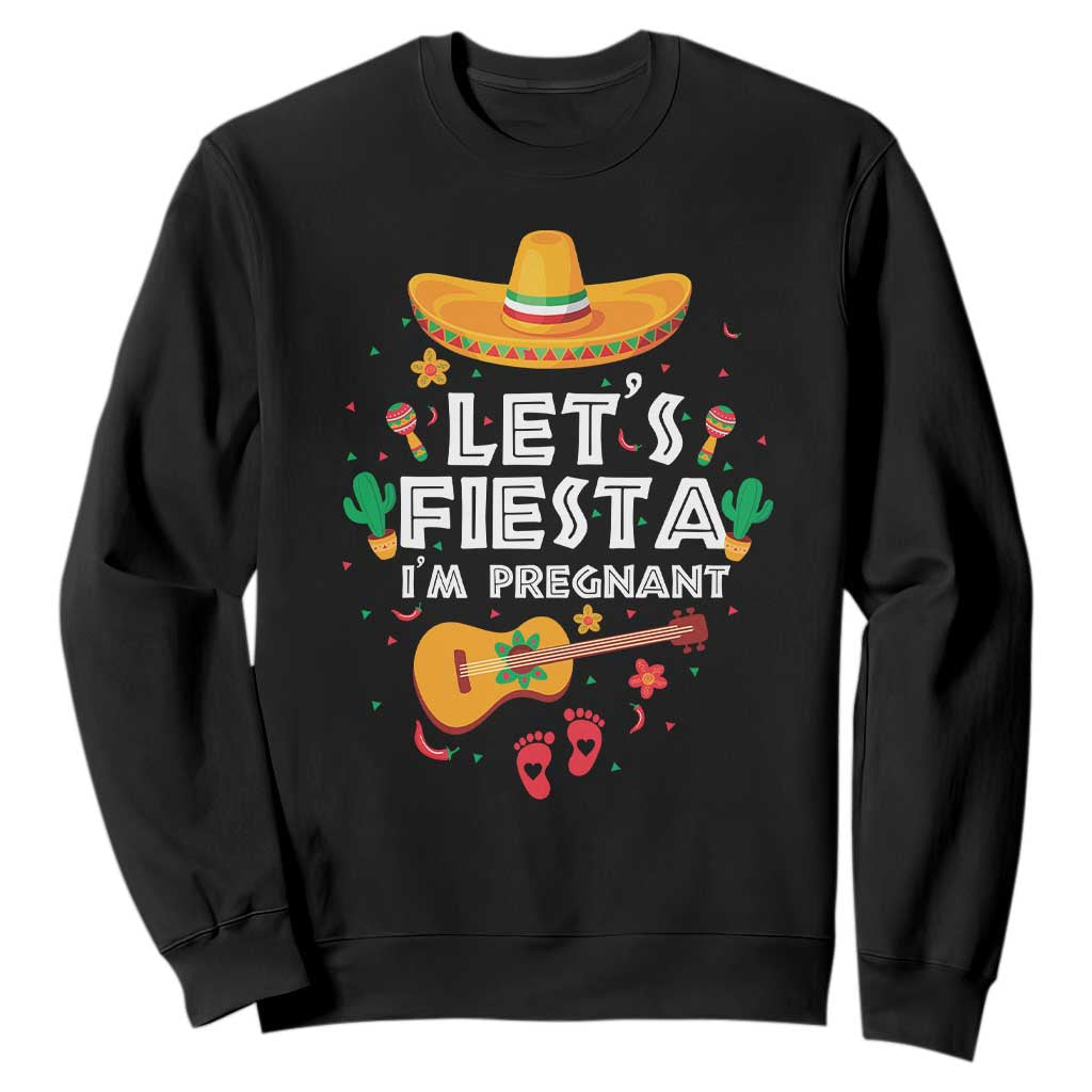 Funny Cinco De Mayo Pregnancy Announcement Sweatshirt Let's Fiesta I'm Pregnant Mexico Festival TS11 Black Print Your Wear