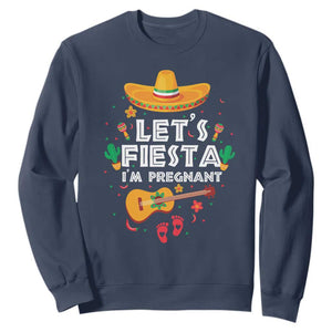 Funny Cinco De Mayo Pregnancy Announcement Sweatshirt Let's Fiesta I'm Pregnant Mexico Festival TS11 Navy Print Your Wear