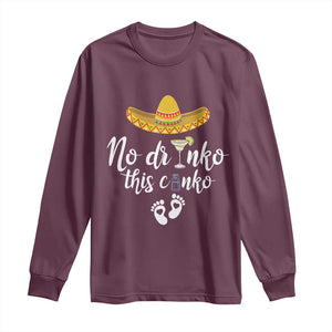 Funny Cinco De Mayo Pregnancy Reveal Long Sleeve Shirt No Drinko This Cinko Sombrero Hat TS11 Maroon Print Your Wear