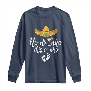 Funny Cinco De Mayo Pregnancy Reveal Long Sleeve Shirt No Drinko This Cinko Sombrero Hat TS11 Navy Print Your Wear