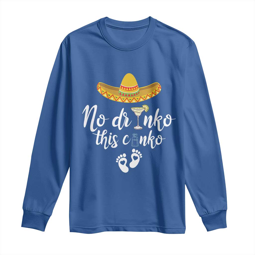 Funny Cinco De Mayo Pregnancy Reveal Long Sleeve Shirt No Drinko This Cinko Sombrero Hat TS11 Royal Blue Print Your Wear
