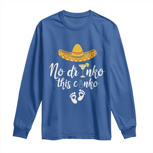 Funny Cinco De Mayo Pregnancy Reveal Long Sleeve Shirt No Drinko This Cinko Sombrero Hat TS11 Royal Blue Print Your Wear