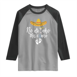 Funny Cinco De Mayo Pregnancy Reveal Raglan Shirt No Drinko This Cinko Sombrero Hat TS11 Sport Gray Black Print Your Wear