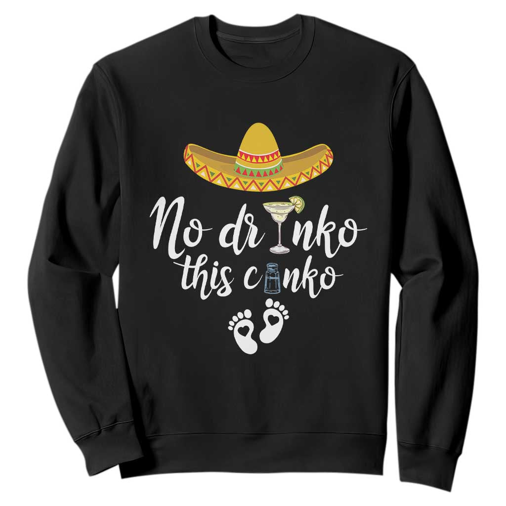 Funny Cinco De Mayo Pregnancy Reveal Sweatshirt No Drinko This Cinko Sombrero Hat TS11 Black Print Your Wear