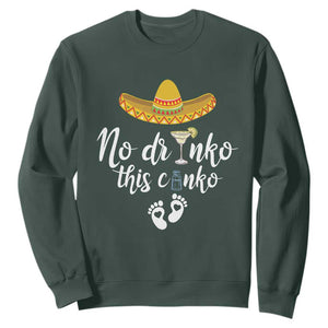 Funny Cinco De Mayo Pregnancy Reveal Sweatshirt No Drinko This Cinko Sombrero Hat TS11 Dark Forest Green Print Your Wear