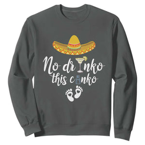 Funny Cinco De Mayo Pregnancy Reveal Sweatshirt No Drinko This Cinko Sombrero Hat TS11 Dark Heather Print Your Wear