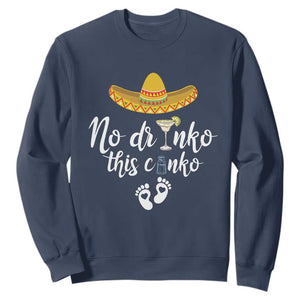Funny Cinco De Mayo Pregnancy Reveal Sweatshirt No Drinko This Cinko Sombrero Hat TS11 Navy Print Your Wear
