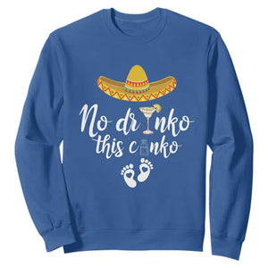 Funny Cinco De Mayo Pregnancy Reveal Sweatshirt No Drinko This Cinko Sombrero Hat TS11 Royal Blue Print Your Wear