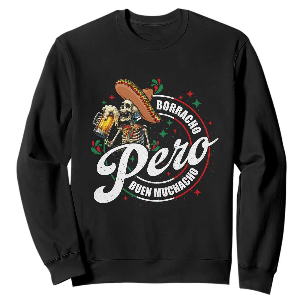 Funny Cinco De Mayo Sweatshirt Borracho Pero Buen Muchacho Mexican Skeleton With Beers TS11 Black Print Your Wear