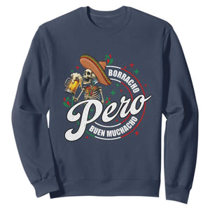 Funny Cinco De Mayo Sweatshirt Borracho Pero Buen Muchacho Mexican Skeleton With Beers TS11 Navy Print Your Wear