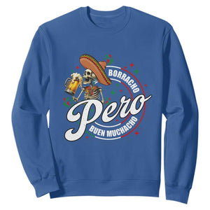 Funny Cinco De Mayo Sweatshirt Borracho Pero Buen Muchacho Mexican Skeleton With Beers TS11 Royal Blue Print Your Wear
