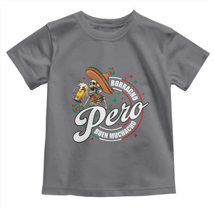 Funny Cinco De Mayo Toddler T Shirt Borracho Pero Buen Muchacho Mexican Skeleton With Beers TS11 Charcoal Print Your Wear