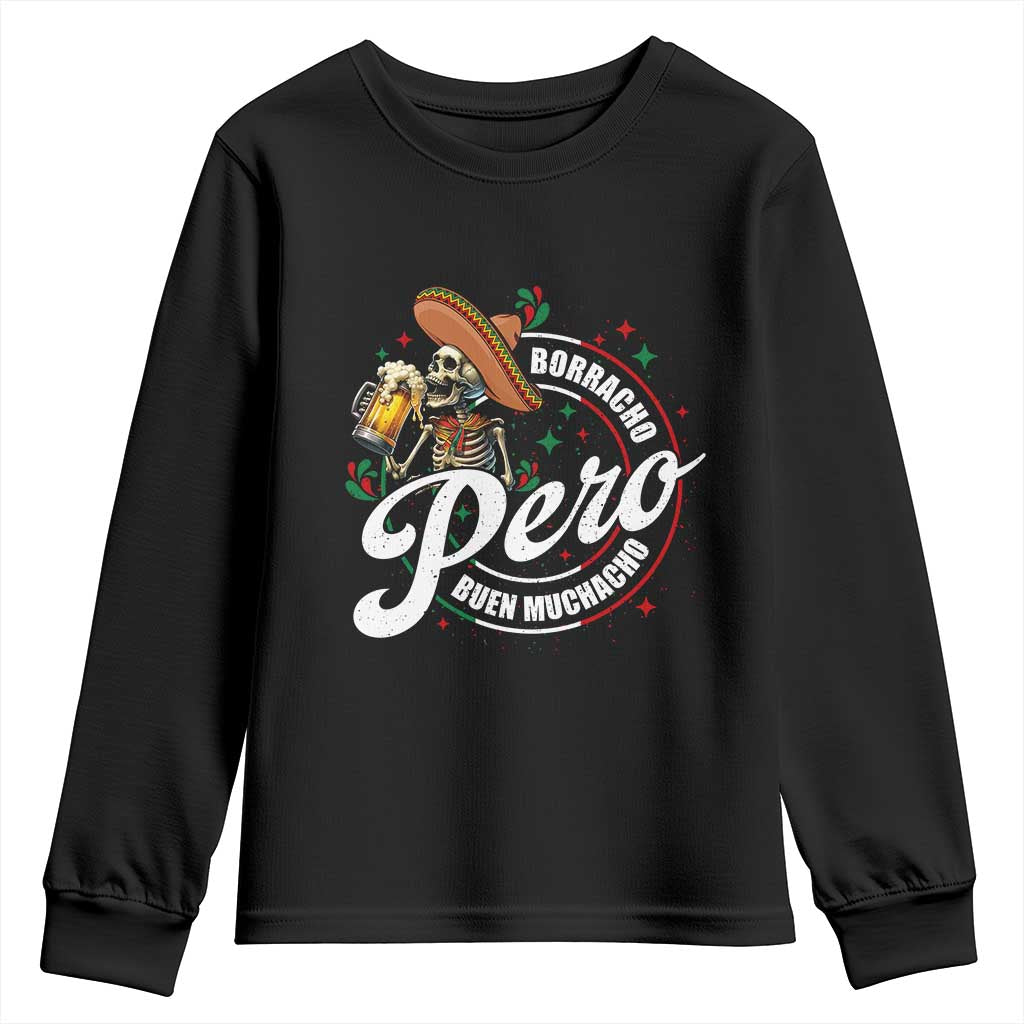 Funny Cinco De Mayo Youth Sweatshirt Borracho Pero Buen Muchacho Mexican Skeleton With Beers TS11 Black Print Your Wear