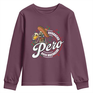 Funny Cinco De Mayo Youth Sweatshirt Borracho Pero Buen Muchacho Mexican Skeleton With Beers TS11 Maroon Print Your Wear